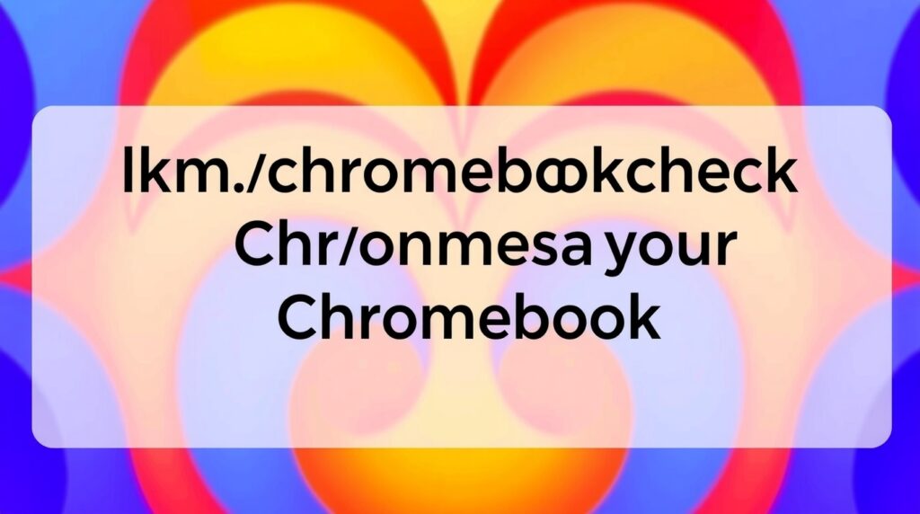 tinyurl.com/lkmschromebookcheck